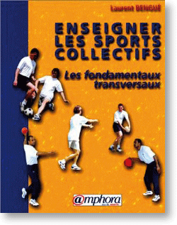 Enseigner les sports collectifs : les fondamentaux transversaux